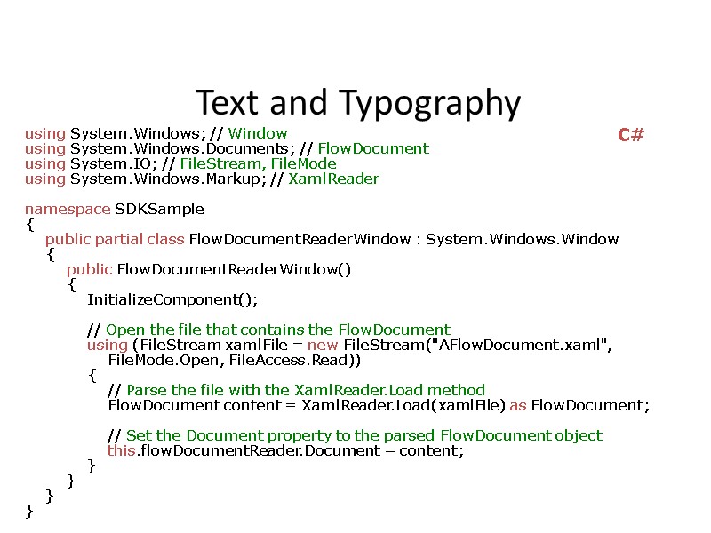 Text and Typography using System.Windows; // Window using System.Windows.Documents; // FlowDocument using System.IO; //